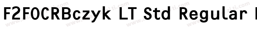 F2FOCRBczyk LT Std Regular Bold字体转换